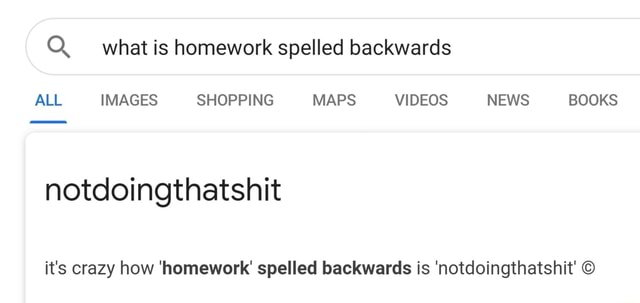 what does homework in backwards mean