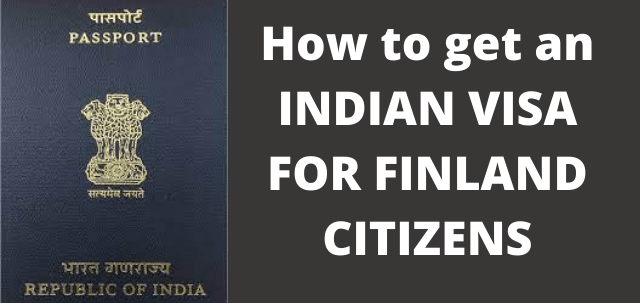 How to get an INDIAN VISA FOR FINLAND CITIZENS